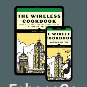 The Wireless Cookbook Build Real Projects and Master Wi-Fi, Bluetooth, and LoRa