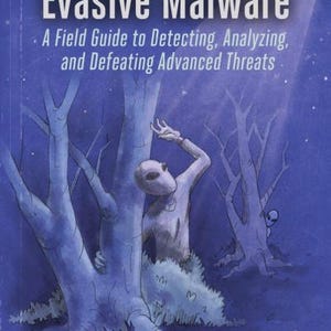 Puede incluir: Portada del libro "Evasive Malware" con fondo azul. La ilustración muestra un extraterrestre en un bosque, iluminado por un foco. El texto dice "A Field Guide to Detecting, Analyzing, and Defeating Advanced Threats."
