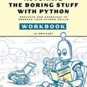 May include: A book titled "Automate the Boring Stuff with Python" with a robot illustration. The robot is reading the book while relaxing with a drink. A lawnmower is in the background. The book is a workbook with projects and exercises.