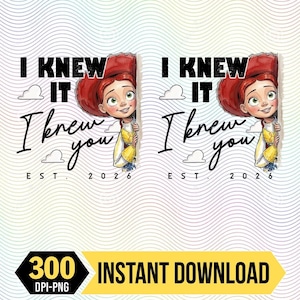 I Knew It I Knew You Digital File, TS Jessie Cow Girl Toy Story EST 2026 Png, Toy Story 5 Png, WDW Disneyland Girls Trip Png image 1