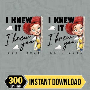 I Knew It I Knew You Digital File, TS Jessie Cow Girl Toy Story EST 2026 Png, Toy Story 5 Png, WDW Disneyland Girls Trip Png image 2