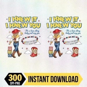 I Knew It I Knew You Png, TS Jessie Cow Girl Toy Story Digital File, It's a Love Story, Baby Just Say Yes Digital File, Toy Story 5 Png image 1