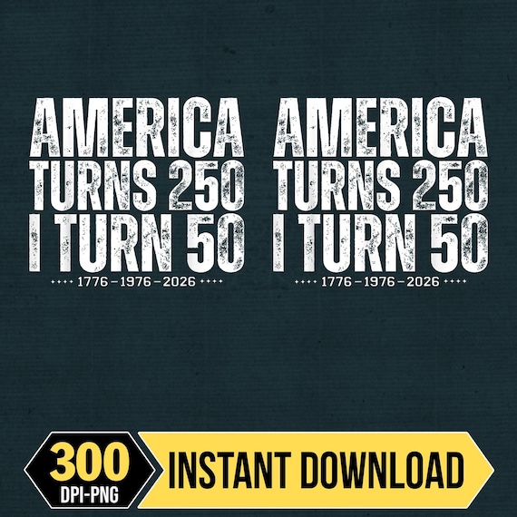 America Turns 250 I Turn 50 Png, Vintage 50th Birthday Png, Patriotic 50th Birthday Gift, 1776-1976-2026 Birthday