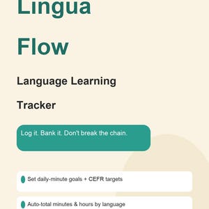 May include: A digital language learning tracker with a cream background and teal accents. Text includes: LEARN ANY LANGUAGE, Lingua Flow, Language Learning Tracker, Log it. Bank it. Don't break the chain, and features like daily-minute goals, CEFR targets, and vocabulary bank.