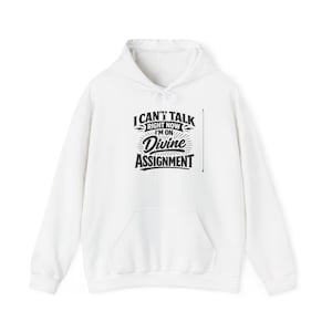 I Can't Talk Right Now I'm on a Divine Assignment Hoodie | Faith Christian Sweatshirt