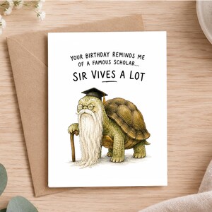 May include: A white greeting card featuring an illustration of an elderly tortoise wearing a black graduation cap and round glasses, with a long white beard and a wooden cane. The text reads: YOUR BIRTHDAY REMINDS ME OF A FAMOUS SCHOLAR... SIR VIVES A LOT.