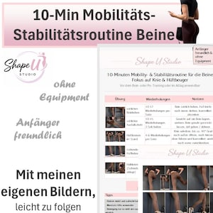 Könnte beinhalten: Ein digitaler Trainingsplan mit dem Titel 10-Min Mobilitäts-Stabilitätsroutine Beine, der eine Tabelle mit Übungsanleitungen, Wiederholungszahlen und Notizen enthält. Das Dokument zeigt kleine Foto-Demonstrationen der Beinübungen.