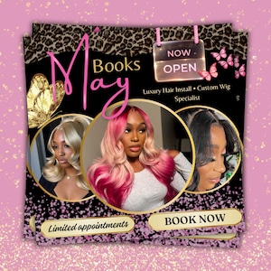 May include: A promotional flyer with a black background, featuring three women with different hairstyles in circular frames. The flyer includes the text "May Books" and "NOW OPEN", along with "Luxury Hair Install • Custom Wig Specialist". Pink butterflies and gold accents decorate the flyer.