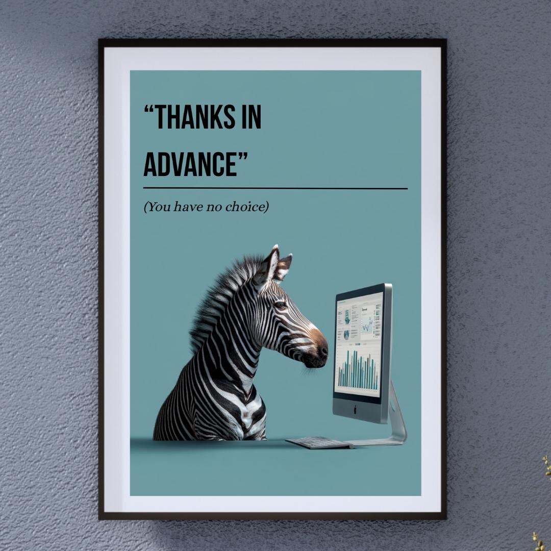 Zebra Office Humour Poster – Thanks in Advance - Minimalist Comedy Wall ...