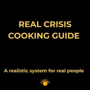 May include: Black background with the text "REAL CRISIS COOKING GUIDE" in gold letters. Below the title is the text "A realistic system for real people" in gold. A gold sun graphic is at the bottom.