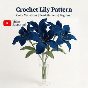 Video Supported Crochet Lily Pattern, Beginner Friendly , (PDF Download)