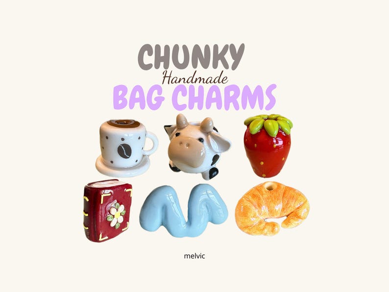 May include: A collection of handmade bag charms in various shapes. Includes a coffee cup, cow, strawberry, book, blue wave, and croissant. The text "CHUNKY Handmade BAG CHARMS" is displayed in the image.