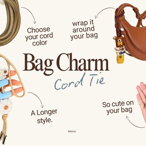 May include: A promotional image showcasing bag charms and cord ties. The text reads "Bag Charm Cord Tie". The image features a brown leather bag, a cord, and various charms with colorful beads and a coffee cup.
