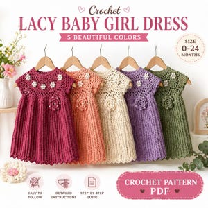 May include: Five crocheted baby girl dresses in burgundy, peach, cream, purple, and olive green. Each dress has a floral detail and is displayed on a wooden hanger. The image includes text that says "Lacy Baby Girl Dress" and "Crochet Pattern PDF".