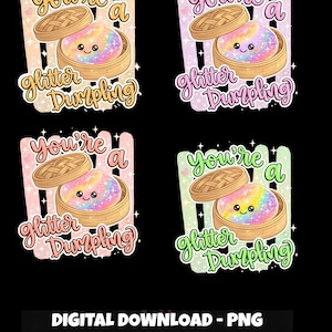 Puede incluir: Cuatro ilustraciones coloridas sobre un fondo negro. Cada una presenta una bola de masa de dibujos animados con una cara sonriente dentro de un vaporizador de bambú. El texto dice "You're a Glitter Dumpling". Las palabras son de diferentes colores.