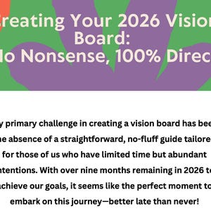 Può includere: Grafica con il testo "Creating Your 2026 Vision Board: No Nonsense, 100% Direct" su forme colorate. Il testo sottostante discute la creazione di una vision board con tempo limitato e intenzioni abbondanti.