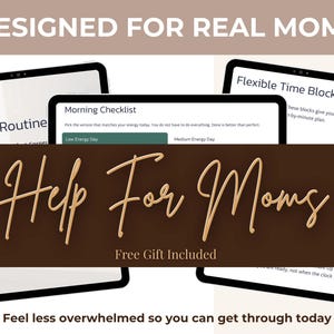 Könnte beinhalten: Das Bild zeigt drei Tablets mit den Texten "Daily Routine", "Morning Checklist" und "Flexible Time Blocks". Der Schriftzug "Help For Moms" ist in Gold gehalten. Der Text "Designed for Real Moms" und "Free Gift Included" sind ebenfalls sichtbar.