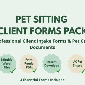 Pode incluir: Um conjunto de documentos digitais intitulado PET SITTING CLIENT FORMS PACK com o subtítulo Professional Client Intake Forms & Pet Care Documents. Apresenta quatro emblemas circulares com marcas de verificação rotulados como Editable Word Files, Print Ready PDFs, Instant Download e UK Pet Sitters, além do texto 4 Essential Forms Included.