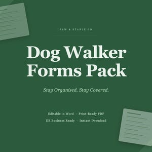 May include: A dark green graphic with the text "Dog Walker Forms Pack" in white. The text "Stay Organised. Stay Covered." is below. Additional text includes "Editable in Word", "Print-Ready PDF", "UK Business Ready", and "Instant Download".