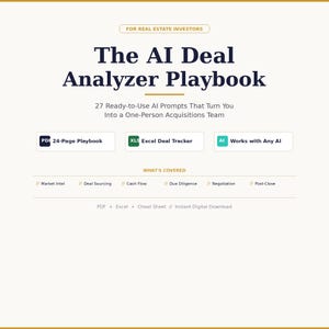 May include: A digital playbook titled "The AI Deal Analyzer Playbook" for real estate investors. The cover features the title in a dark blue font, with supporting text and icons for a 24-page PDF, Excel tracker, and AI compatibility. The design is on a cream background.