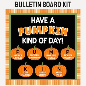 May include: A bulletin board kit featuring a black background with an orange plaid border. The text reads "HAVE A PUMPKIN KIND OF DAY!" above seven orange pumpkin illustrations, each labeled with a letter and a phrase like "P-PRACTICE KINDNESS".