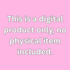 May include: A pink background with the text "This is a digital product only, no physical item included." in a white, outlined font. The text is centered and takes up most of the image.