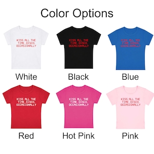 May include: Six short-sleeved t-shirts in white, black, blue, red, hot pink, and light pink. Each shirt features the text KISS ALL THE TIME. DISCO. OCCASIONALLY printed in a contrasting colour on the chest, arranged in a simple, clean layout.