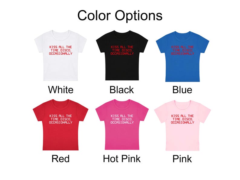 May include: Six short-sleeved t-shirts in white, black, blue, red, hot pink, and light pink. Each shirt features the text KISS ALL THE TIME. DISCO. OCCASIONALLY printed in a contrasting colour on the chest, arranged in a simple, clean layout.