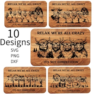 May include: A collection of ten wooden cutting boards with various animal designs, including chickens, cows, dogs, and bears. Each board features the text "RELAX WE'RE ALL CRAZY" and "IT'S NOT COMPETITION". The designs are available in SVG, PNG, and DXF formats.