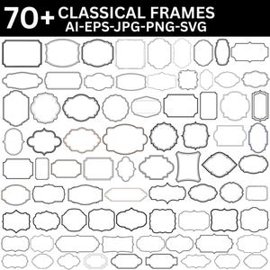 May include: A digital collection of over 70 black and white classical frames in various shapes and sizes. The image includes the text 70+ CLASSICAL FRAMES AI-EPS-JPG-PNG-SVG at the top, showcasing a variety of outlined border designs.
