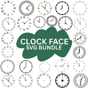 May include: A collection of clock faces in various styles, including Roman numerals and traditional number markings. The image includes the text "CLOCK FACE SVG BUNDLE" on a green cloud-shaped background. The clocks are in black and white.