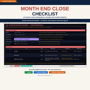 May include: A digital checklist titled "Month End Close Checklist" with the text "33 Tasks. Auto Progress. Signed Off Every Month." The checklist is designed for UK accounting and finance. Includes Excel, Google Sheets, and Instant Download options.