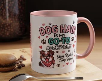 Dog Hair Mug| Mug Personalized Name Accent Coffee Mug | Dog Gift | Custom Dog Lover Mug | Dog Lover Gift | Fun Dog Mom Mug| Coffee Mom