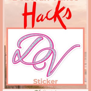 May include: A sticker featuring the initials "DV" in a stylized, cursive font. The letters are outlined in pink with a silver glitter fill. The word "Hacks" is written in red above the initials, and "Sticker" is below. The Coastal Peach logo is at the bottom.