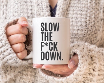 Slow the F*ck Down | Coffee Mug 11 oz