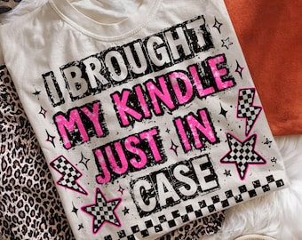 I Brought My Kindle Just In Case PNG, Funny Book Lover Shirt Design, Sarcastic Reading Sublimation File, Introvert Quote Digital Download