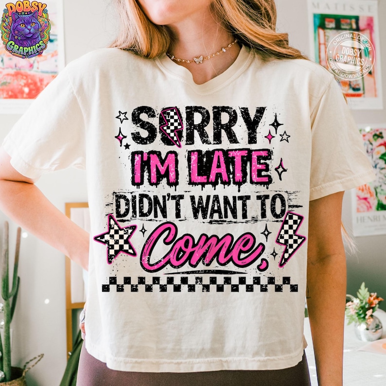 Sorry Im Late I Didnt Want To Come PNG, Funny Sarcastic Shirt Design, Introvert Humor Sublimation File, Snarky Retro Quote Digital Download image 8