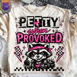 Petty When Provoked Raccoon PNG, Funny Sarcastic Shirt Design, Trash Panda Sublimation File, Savage Animal Quote Digital Download image 3