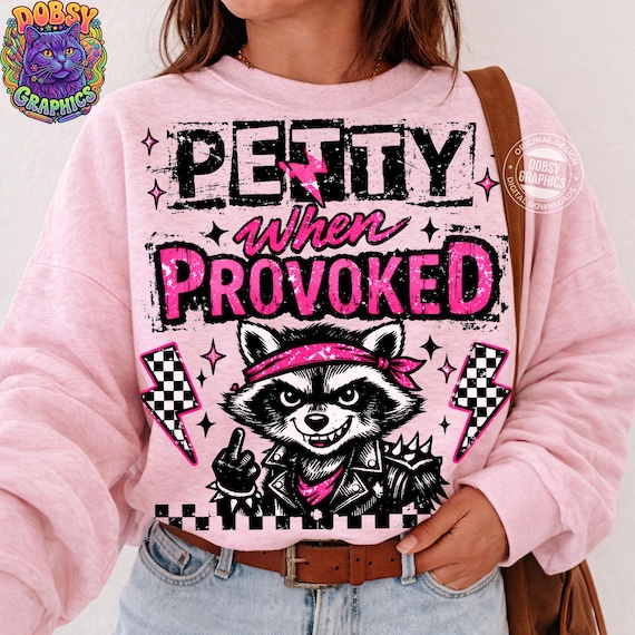 Petty When Provoked Raccoon PNG, Funny Sarcastic Shirt Design, Trash Panda Sublimation File, Savage Animal Quote Digital Download