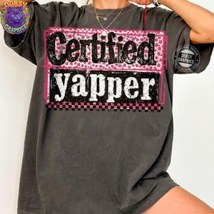 Certified Yapper PNG, Funny Gen Z Humor Shirt Design, Sarcastic Talkative Friend Sublimation File, Trendy Irony Digital Download image 16