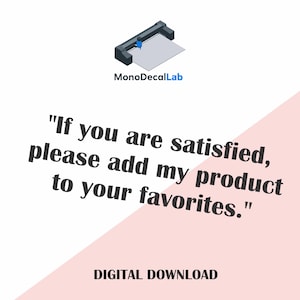 May include: Image features a digital design with the text "If you are satisfied, please add my product to your favorites." The image also includes the text "DIGITAL DOWNLOAD" and a graphic of a cutting machine.