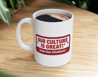 Our Culture is Great! (Ask our chatbot) Mug