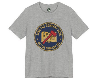 Sang the Company Song Got the Company Axe T-Shirt | Layoff Humor
