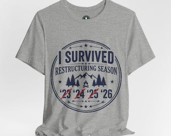 I Survived Restructuring Season T-Shirt | '23 '24 '25 '26 Layoff Humor