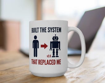 Built the System That Replaced Me Mug