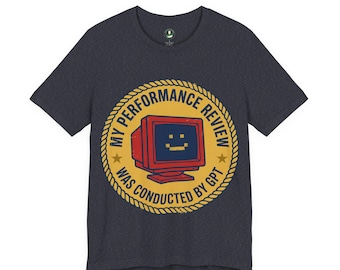 My Performance Review Was Conducted by GPT T-Shirt | Funny AI Review Tee