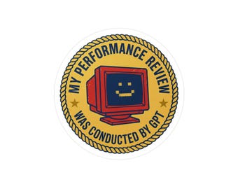 My performance review was conducted by GPT Decals | Kiss-Cut Vinyl