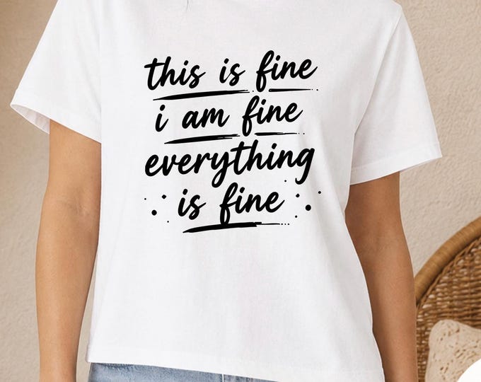 This Is Fine, I Am Fine, Everything Is Fine | Bella Canvas 6110 Boxy Tee | Funny Anxiety Shirt | Women's Relaxed Graphic Tee