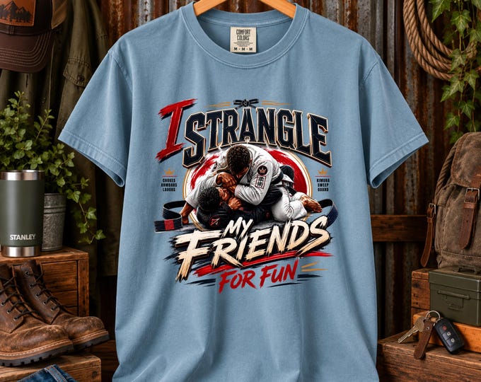 I strangle My Friends for Fun Jui-Jitsu Shirt, Funny Boxing Shirt, MMA Training Tee, Kickboxing Gift for men, Boxer Gift, Fighter Humor Tee