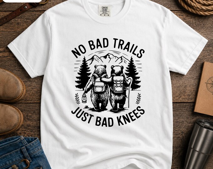 No Bad Trails Just Bad Knees T-shirt | Hiking Bears Outdoor Tee